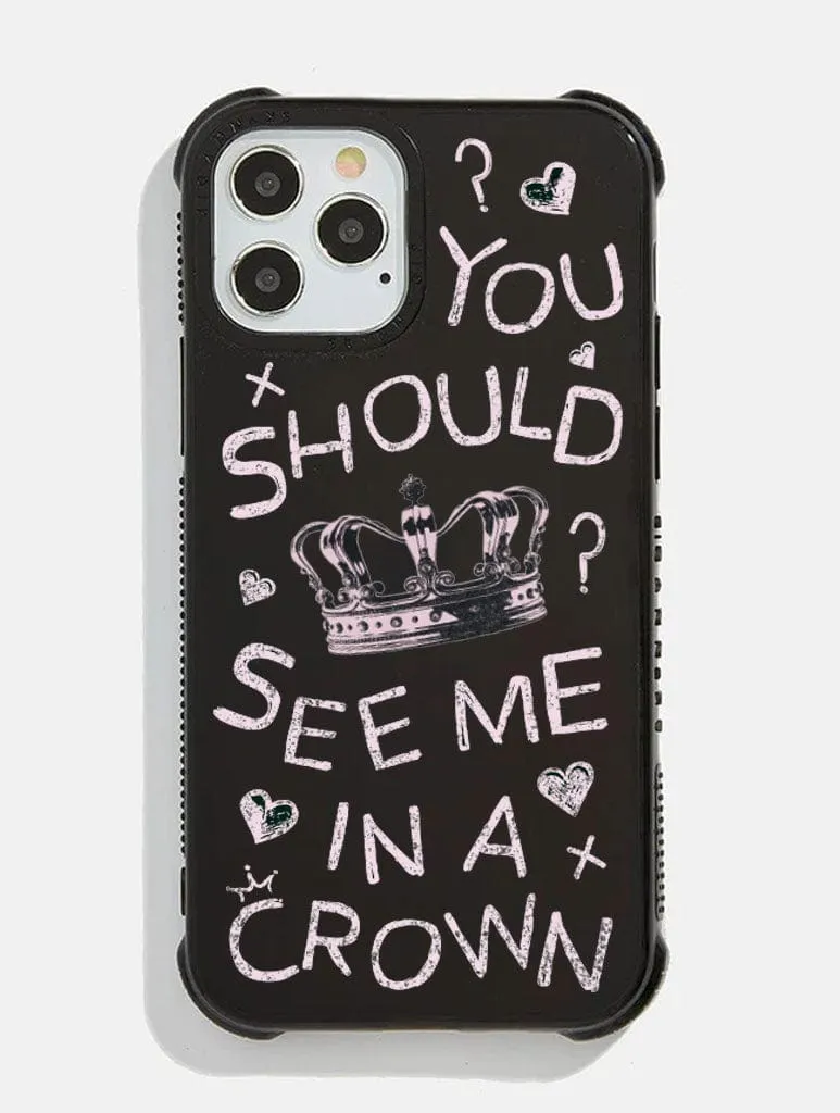 You Should See Me In A Crown Shock iPhone Case